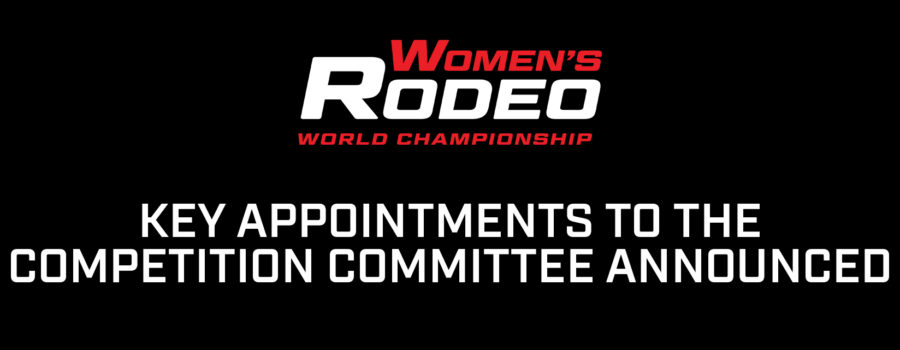 WOMEN’S RODEO WORLD CHAMPIONSHIP ANNOUNCES KEY APPOINTMENTS TO THE COMPETITION COMMITTEE